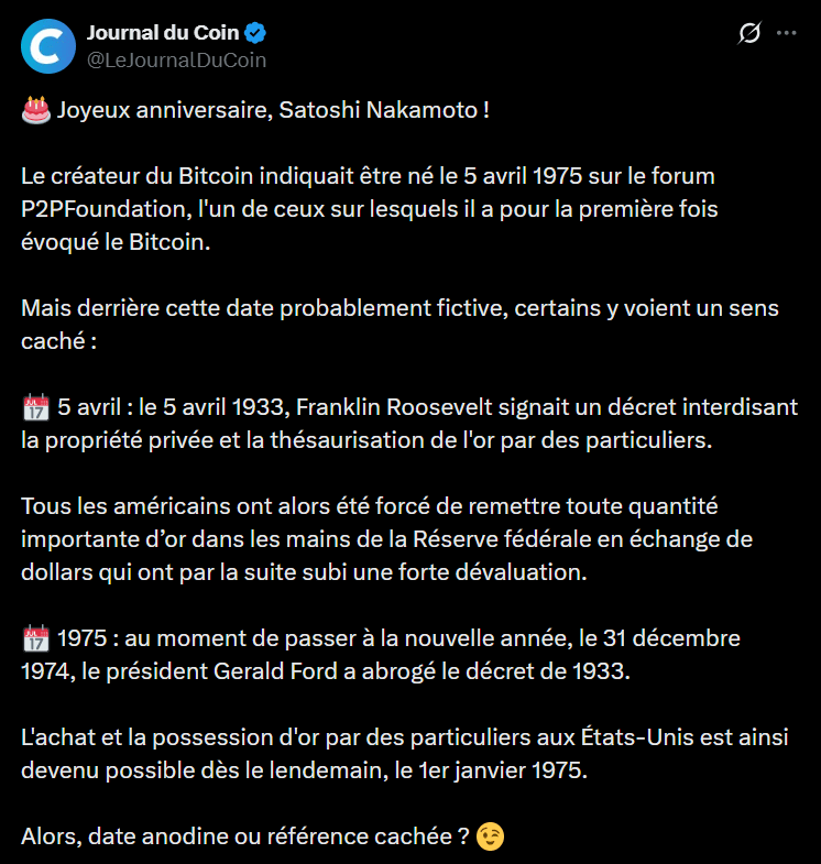   The date April 5, 1975 holds a special place in the history of digital assets. Although the identity of Satoshi Nakamoto remains unknown, the creator of Bitcoin himself provided this date of birth on his P2P Foundation profile. This choice does not seem to be a coincidence, but rather a desire to place the protocol in a precise historical lineage linked to monetary freedom. In 2026, this reference takes on an additional dimension as bitcoin is now integrated into the strategic reserves of certain economic powers. The analysis of the symbols chosen by Mr. Nakamoto allows us to better understand the philosophy of individual sovereignty which has structured the network since its launch in 2009.